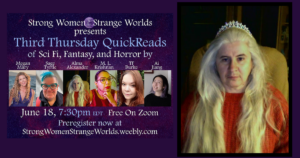 Promotional graphic for the June 18 Strong Women Strange Worlds Third Thursday QuickReads event. The left side features a purple starry background with photos of six participating authors: Megan Mary, Sage Tyrtle, Alma Alexander, M.L. Krishnan, TF Burke, and Ai Jiang. Event details read: “June 18, 7:30 PM EDT, Free on Zoom.” The right side shows a portrait of Alma Alexander with long silver-white hair, a jeweled tiara, and a red sweater, looking directly at the camera.
