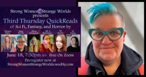 Promotional graphic for the June 18 Strong Women Strange Worlds virtual reading event featuring six speculative fiction authors. The left side displays a purple galaxy-themed poster with the event title, “Third Thursday QuickReads of Sci Fi, Fantasy, and Horror,” along with headshots and names of the participating authors: Megan Mary, Sage Tyrtle, Alma Alexander, M. L. Krishnan, TF Burke, and Ai Jiang. Event details note it is free on Zoom at 7:30 p.m. EDT. The right side features a close-up photo of author Sage Tyrtle with bright turquoise hair and matching cat-eye glasses, smiling at the camera.